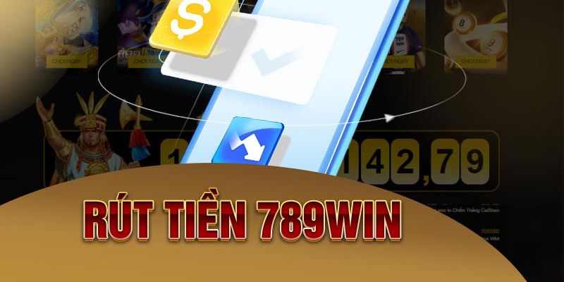 Những lưu ý quan trọng khi thực hiện rút tiền 789win